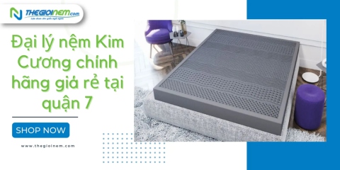 Đại lý nệm Kim Cương chính hãng giá rẻ tại quận 7 | Thegioinem.com