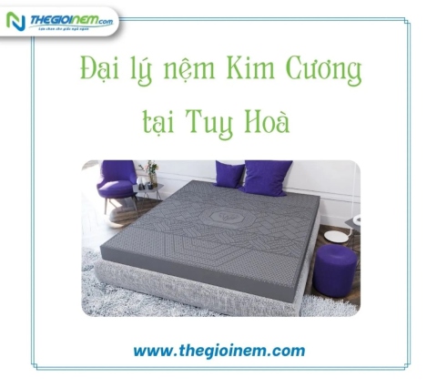 Đại lý nệm Kim Cương chính hãng tại Tuy Hoà 