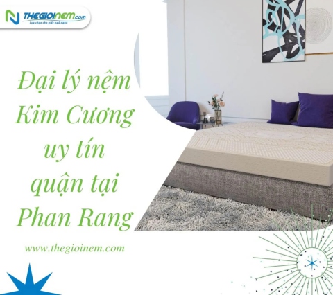 Đại lý nệm Kim Cương uy tín quận tại Phan Rang