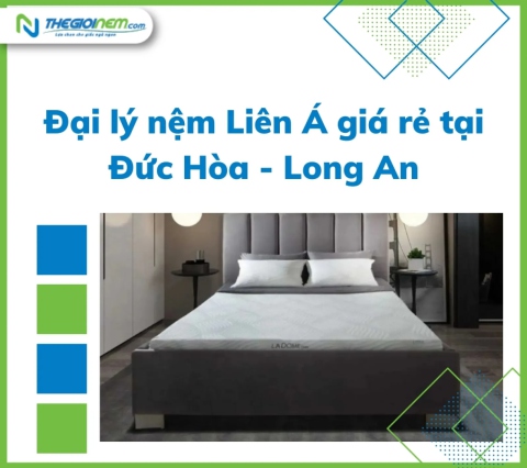 Đại lý nệm Liên Á giá rẻ tại Đức Hòa - Long An