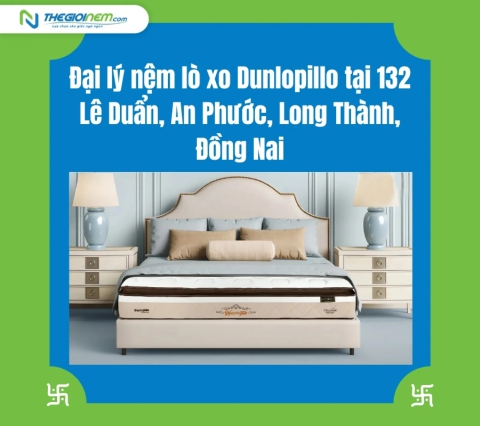 Đại Lý Nệm Lò Xo Dunlopillo Tại 132 Lê Duẩn, An Phước, Long Thành, Đồng Nai