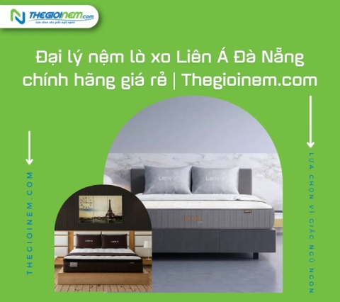 Đại lý nệm lò xo Liên Á Đà Nẵng chính hãng giá rẻ | Thegioinem.com