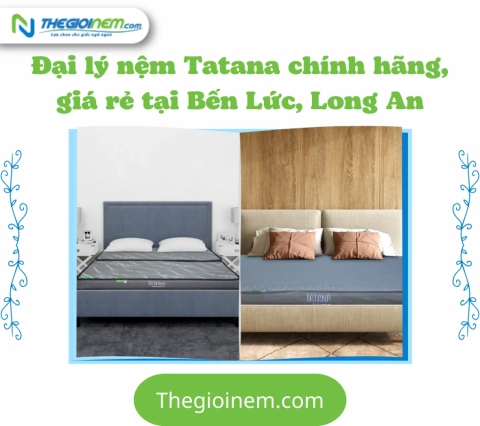 Đại lý nệm Tatana chính hãng, giá rẻ tại Bến Lức, Long An