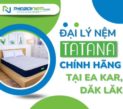  Đại lý nệm Tatana chính hãng, giá rẻ tại Ea Kar, Đắklắk