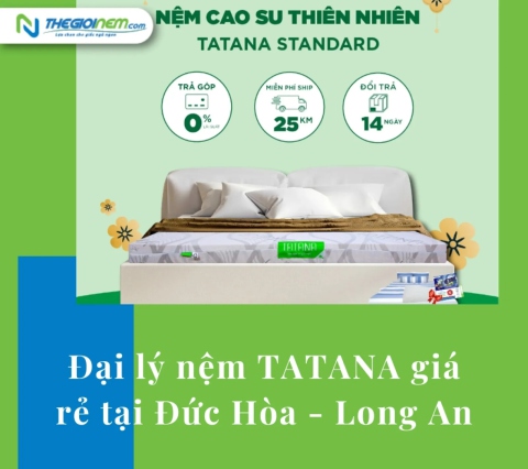 Đại lý nệm TATANA giá rẻ tại Đức Hòa - Long An