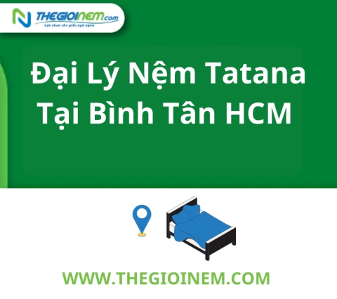 Đại lý nệm Tatana tại Bình Tân HCM | Thegioinem.com