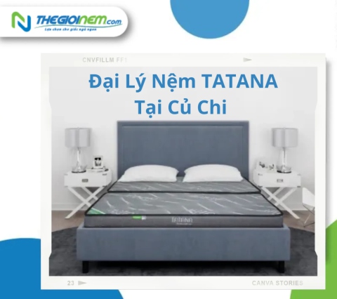 Đại lý nệm Tatana chính hãng, khuyến mãi tại Củ Chi