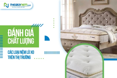 Đánh giá chất lượng các loại nệm lò xo | Thegioinem.com