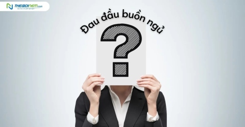 Đau đầu buồn ngủ là bệnh gì?  Nguyên nhân, triệu chứng và cách cải thiện