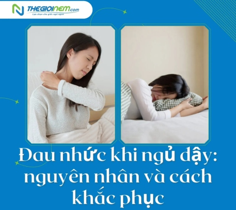 Đau nhức khi ngủ dậy: nguyên nhân và cách khắc phục