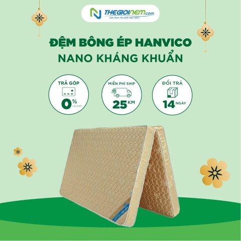 Đệm Bông Ép Hanvico Nano Kháng Khuẩn Giảm 15% Kèm Combo Quà Hấp Dẫn