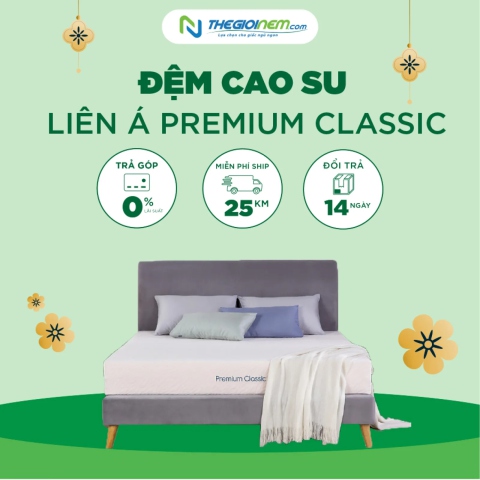 Đệm Cao Su Liên Á Premium Classic Giảm 15% + Combo Quà Tại Thegioinem.com