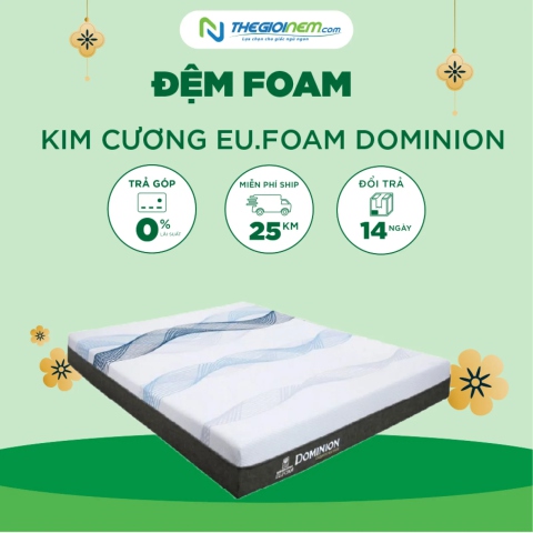 Đệm Kim Cương Eu.Foam Dominion Giảm 25% + Quà | Thegioinem.com