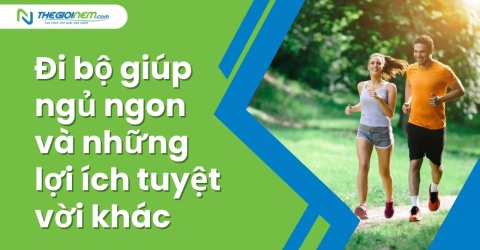 Đi bộ giúp ngủ ngon và những lợi ích tuyệt vời khác