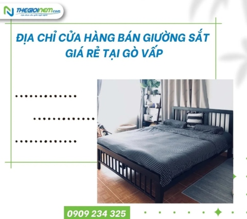 Địa chỉ cửa hàng bán giường sắt giá rẻ tại Gò Vấp