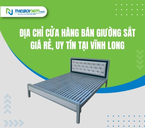 Địa Chỉ Cửa Hàng Bán Giường Sắt Giá Rẻ, Uy Tín Tại Vĩnh Long