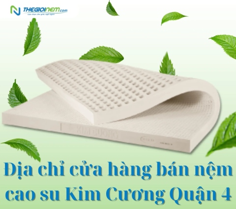 Địa chỉ cửa hàng bán nệm cao su Kim Cương Quận 4