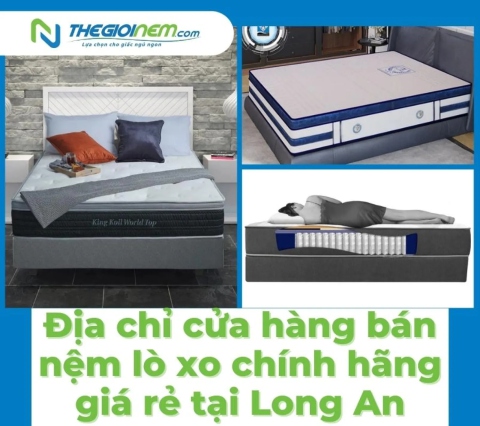 Địa chỉ cửa hàng bán nệm lò xo chính hãng giá rẻ tại Long An