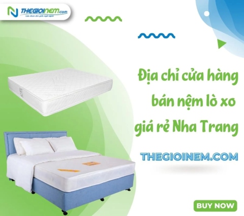 Địa chỉ cửa hàng bán nệm lò xo giá rẻ Nha Trang | Thegioinem.com