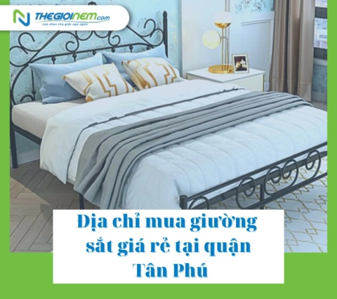 Địa chỉ mua giường sắt giá rẻ tại quận Tân Phú