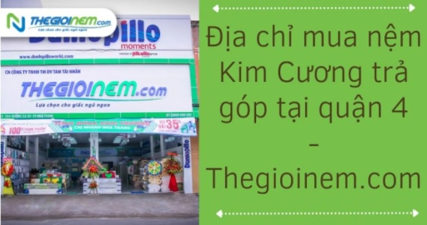 Địa chỉ mua nệm Kim Cương trả góp tại quận 4 - Thegioinem.com