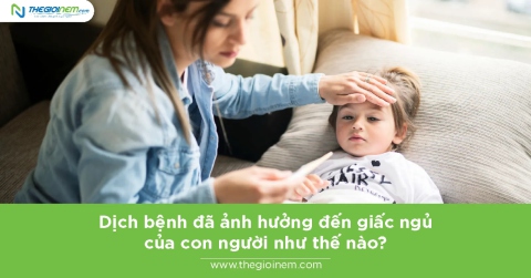 Dịch bệnh đã ảnh hưởng đến giấc ngủ của con người như thế nào? 