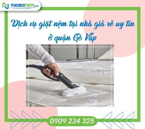 Dịch vụ giặt nệm tại nhà giá rẻ uy tín ở quận Gò Vấp | Thegioinem.com