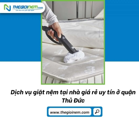 Dịch vụ giặt nệm tại nhà giá rẻ uy tín ở quận Thủ Đức | Thegioinem.com