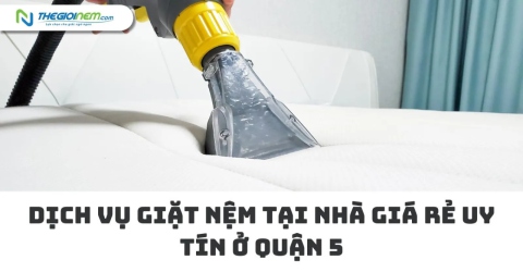 Dịch vụ giặt nệm tại nhà giá rẻ uy tín ở quận 5 