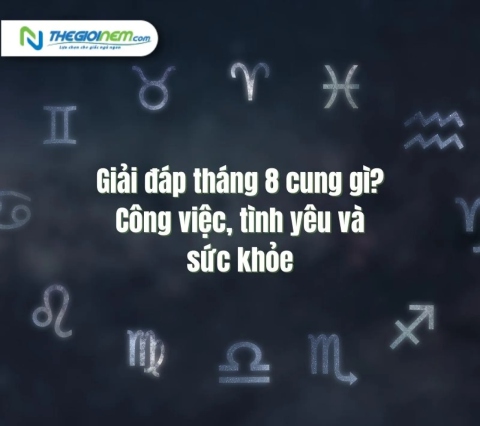 Giải đáp tháng 8 cung gì? Công việc tình yêu và sức khỏe