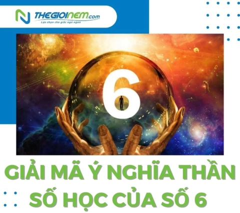 Giải mã ý nghĩa thần số học của số 6 - Thế Giới Nệm