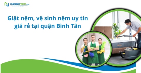 Giặt Nệm, Vệ Sinh Nệm Uy Tín Giá Rẻ Tại Quận Bình Tân | Thegioinem.com
