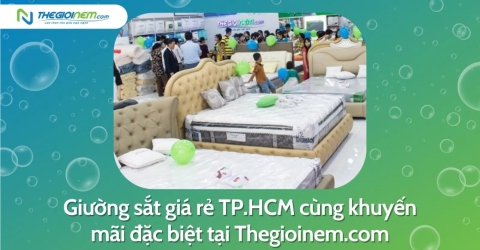 Giường sắt giá rẻ TP.HCM cùng khuyến mãi đặc biệt tại Thegioinem.com