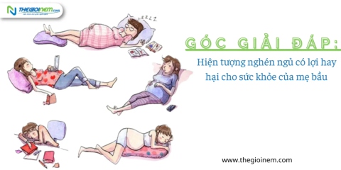 Góc giải đáp: Hiện tượng nghén ngủ có lợi hay hại cho sức khỏe của mẹ bầu