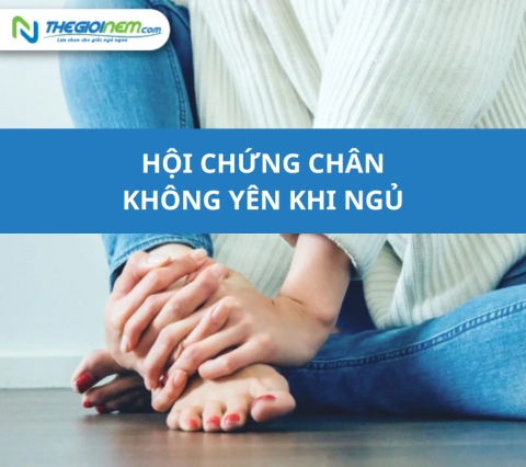 Hội chứng chân không yên khi ngủ -  có lẽ bạn chưa biết?