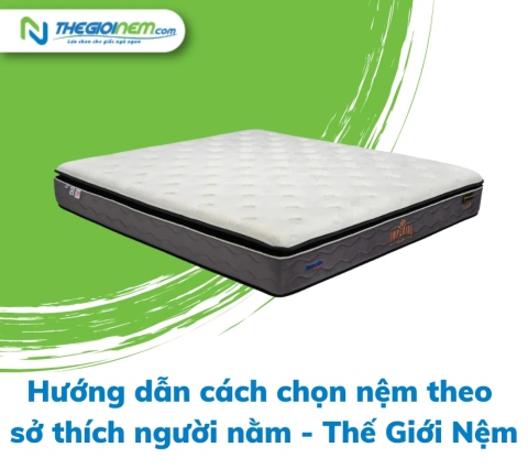 Hướng dẫn cách chọn nệm theo sở thích người nằm - Thế Giới Nệm