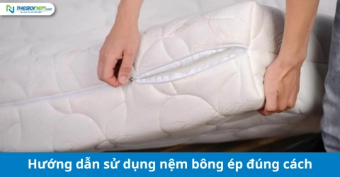 Hướng dẫn sử dụng nệm bông ép đúng cách/Thegioinem