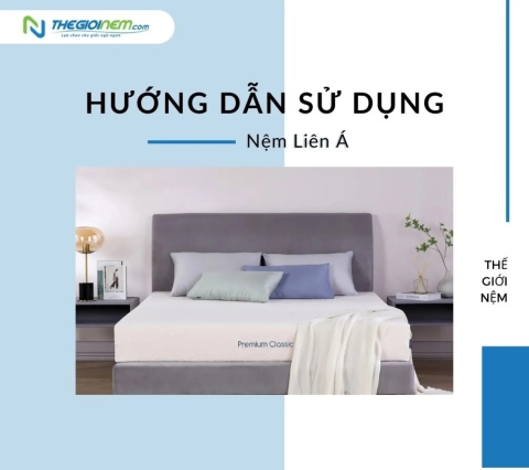 Hướng dẫn sử dụng nệm Liên Á | Thegioinem.com