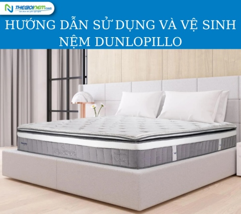 Hướng dẫn sử dụng và vệ sinh (giặt) nệm Dunlopillo