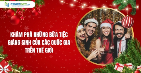 Khám phá những bữa tiệc Giáng Sinh của các quốc gia trên thế giới