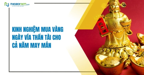 Kinh nghiệm mua vàng ngày vía Thần Tài cho cả năm may mắn