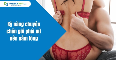 Kỹ năng chuyện chăn gối phái nữ nên nằm lòng