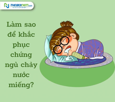 Làm sao để khắc phục chứng ngủ chảy nước miếng?