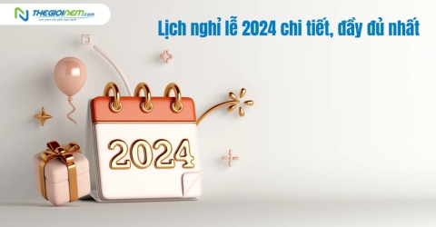 Lịch nghỉ lễ 2024 chi tiết, đầy đủ nhất