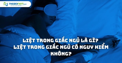 Liệt trong giấc ngủ là gì? Liệt trong giấc ngủ có nguy hiểm không?