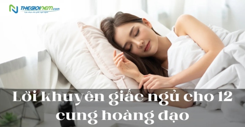 Lời khuyên giấc ngủ cho 12 cung hoàng đạo