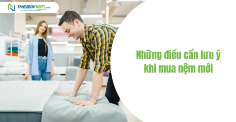 Những điều cần lưu ý khi mua nệm mới 