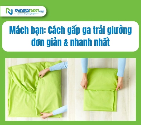 Mách bạn: Cách gấp ga trải giường đơn giản & nhanh nhất