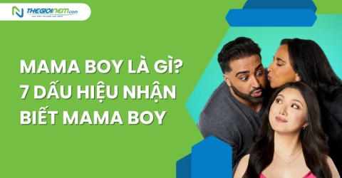 Mama Boy là gì? 7 dấu hiệu nhận biết Mama Boy