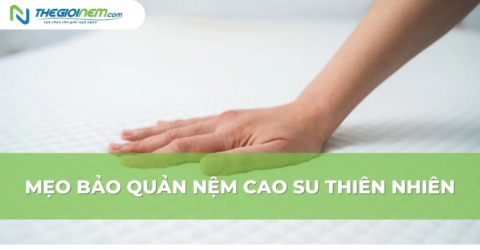 Mẹo bảo quản nệm cao su thiên nhiên | Thegioinem.com